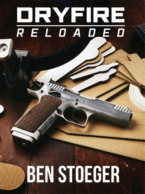 Title details for Dryfire Reloaded by Ben Stoeger - Available